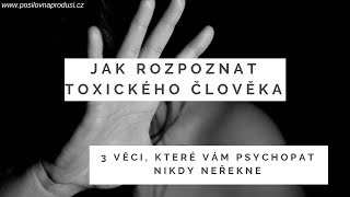 Jak rozpoznat toxické lidi - 3 věci, které vám psychopat nikdy neřekne