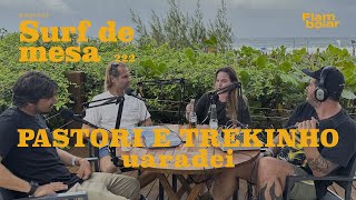 Uaradei com Gabriel Pastori e Marcelo Trekinho | Surf de Mesa - 222