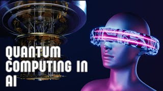 Quantum Computing in AI: Revolutionizing the Future of Artificial Intelligence