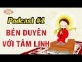 Podcast #1 |TÂM SỰ CON ĐỒNG | Tôi Đến Với Tâm Linh Như Thế Nào?