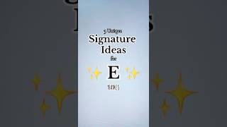 “E” Signature Styles | 3 Unique Signature Ideas for YOUR name #signature #lettersign  #handwriting