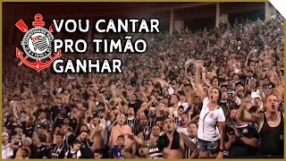 VOU CANTAR PRO TIMÃO GANHAR! ♪ - Corinthians