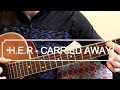 Carried Away - H.E.R. (Guitar Lesson)