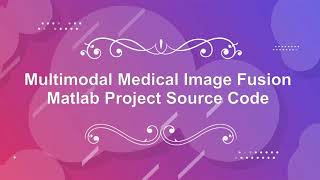 Multimodal Medical Image Fusion Using Matlab Code | Image Fusion Using Matlab Source Code