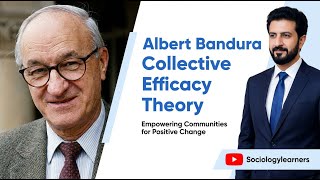 Albert Bandura's Collective Efficacy Theory | Sociology & Social Psychology