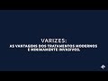 Tratamentos para Varizes: Vantagens dos métodos minimamente invasivos