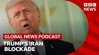 What is Trumps Iran blockade strategy? | Global News Podcast