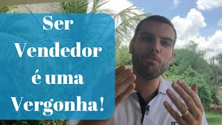 Ser Vendedor é uma Vergonha - Thiago Concer