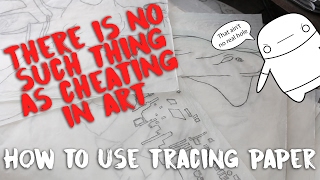 There is No Such Thing as Cheating in Art How to Use Tracing Paper