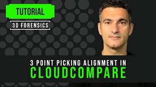 Tutorial: CloudCompare 3 Point Picking Alignment | 3D Forensics CSI