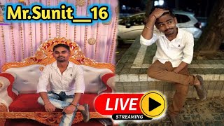 Mr.Sunit__16 is live