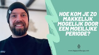 HOE KOM JE ZO MAKKELIJK MOGELIJK DOOR MOEILIJKE TIJDEN? - 5 BASIS TIPS 🌱