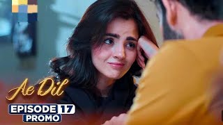 Ae Dil Episode 17 Promo | Teaser  | Azaan Sami | Komal Meer | Gohar Rasheed | ARY Digital Drama