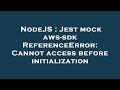 NodeJS : Jest mock aws-sdk ReferenceError: Cannot access before initialization