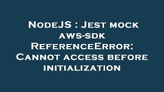 NodeJS : Jest mock aws-sdk ReferenceError: Cannot access before initialization