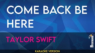 Come Back Be Here - Taylor Swift (KARAOKE)