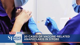 20 cases of vaccine related anaphylaxis in S'pore | ST NEWS NIGHT