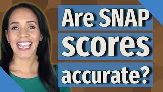 Are SNAP scores accurate?