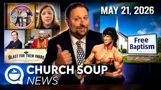 Church Soup News: May 21, 2026 (Featuring Avalon, Baptismal Fees, the SBC, and More!)