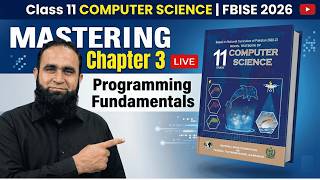 Computer Science Class 11 FBISE 2026 | Mastering Chapter 3 Programming Fundamentals | LIVE 8 PM