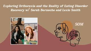 Ep. 26 Exploring Orthorexia and the Reality of Eating Disorder Recovery