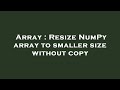 Array : Resize NumPy array to smaller size without copy