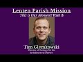 Tim Glemkowski: This is Our Moment! Parish Mission Pt. 3