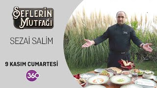 Şeflerin Mutfağı | Şef Sezai Salim | 09 11 2024