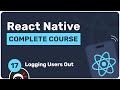 Complete React Native Tutorial #17 - Logging Users Out