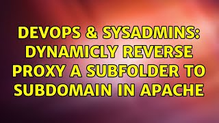 DevOps & SysAdmins: Dynamicly reverse proxy a subfolder to subdomain in Apache