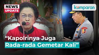 Megawati Heran Kapolri Tak Berani Terima Dirinya