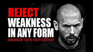 REJECT WEAKNESS IN ANY FORM- Motivational Speech by Andrew Tate | Andrew Tate Motivation
