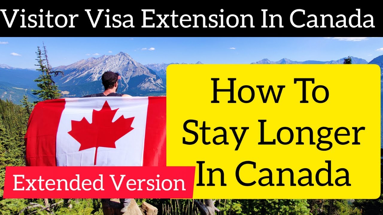 How To Get A Visitor Visa Extension In Canada (Visitor Visa Extension ...