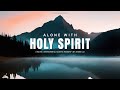 ALONE WITH HOLY SPIRIT // INSTRUMENTAL SOAKING WORSHIP // SOAKING WORSHIP MUSIC