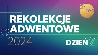 16.12.2024 poniedziałek 18.00  REKOLEKCJE ADWENTOWE 2024 dzień 2