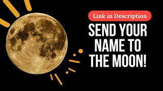 Send Your Name To The Moon - Make your dream come true