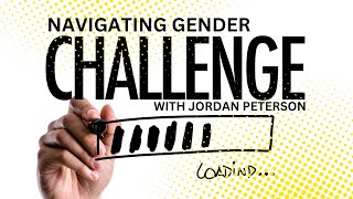 Navigating Gender Challenges with Jordan Peterson | Motivational Insights