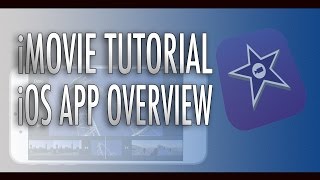 iMovie Tutorial - iPad and iPhone app overview