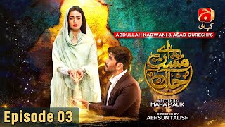 Aye Musht e Khaak Episode 03 | Feroze Khan -Sana Javed - Asad Siddiqui  @GeoKahani