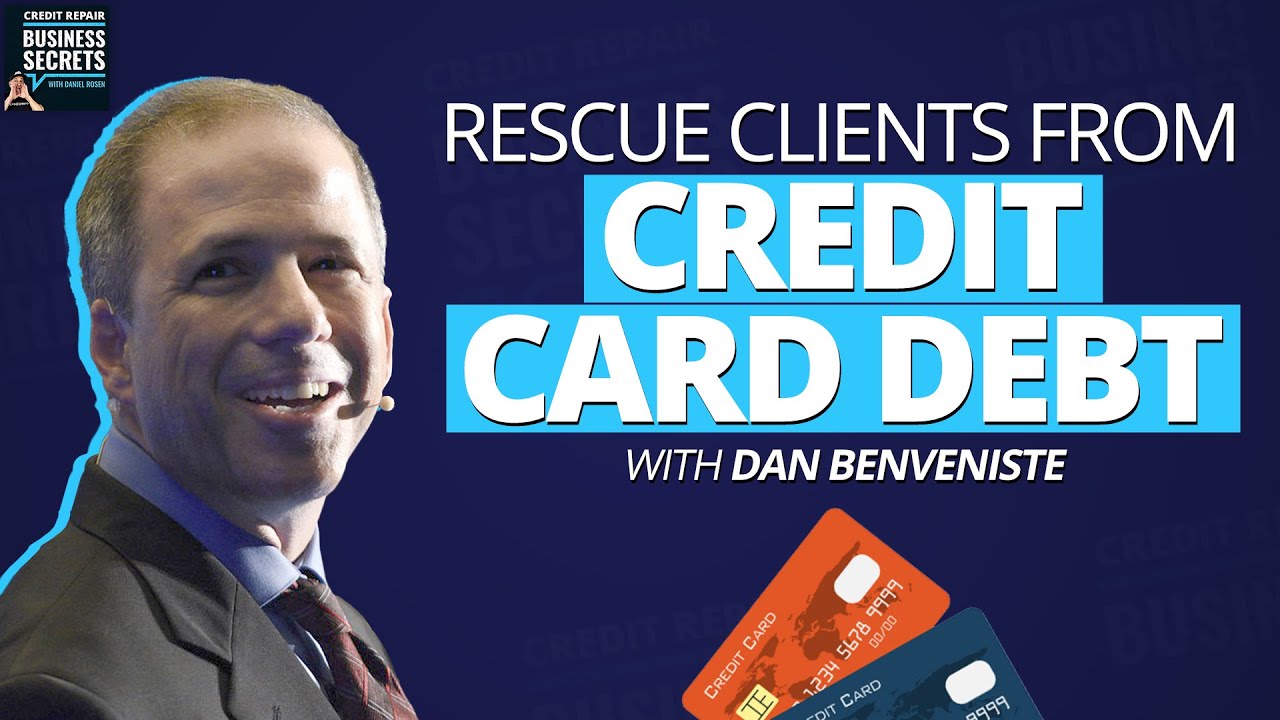 Secrets To Getting Your Clients Out Of Credit Card Debt With Dan B ...