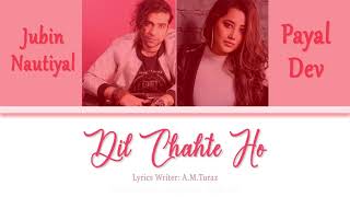 Dil Chahte Ho (ENGLISH-HINDI Lyrics) | Jubin Nautiyal | Payal Dev | A.M.Turaz |