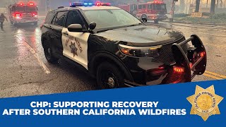 Supporting Recovery After Southern California Wildfires - California Highway Patrol