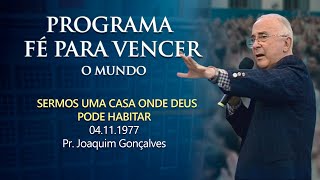 04.11.1977 - SERMOS UMA CASA ONDE DEUS PODE HABITAR - Pr. Joaquim Gonçalves