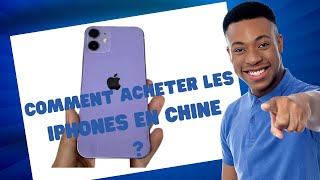 ACHAT EN CHINE COMMENT ACHETER LES IPHONES