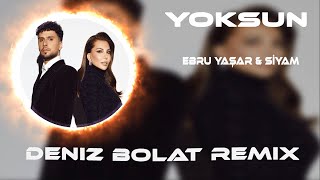 Ebru Yaşar & Siyam - Yoksun ( Deniz Bolat Remix ) Yoksun Bu Kalbi Yaksam