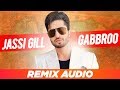 Gabbroo (Remix Audio) | Jassi Gill | Preet Hundal | Latest Punjabi Songs 2019 | Speed Records