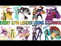 Every Gym Leader Using Gigantamax/Dynamax