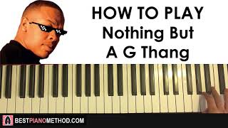 HOW TO PLAY - Dr Dre - Nuthin But A G Thang [THUG LIFE MEME SONG] (Piano Tutorial Lesson)