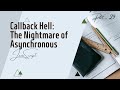 Callback Hell Explained The Nightmare of Asynchronous JavaScript!