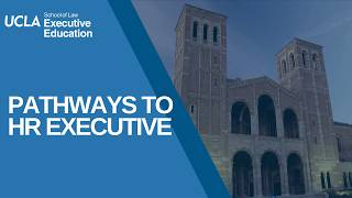 UCLA School of Law's 'Pathways to HR Executive' Program Overview